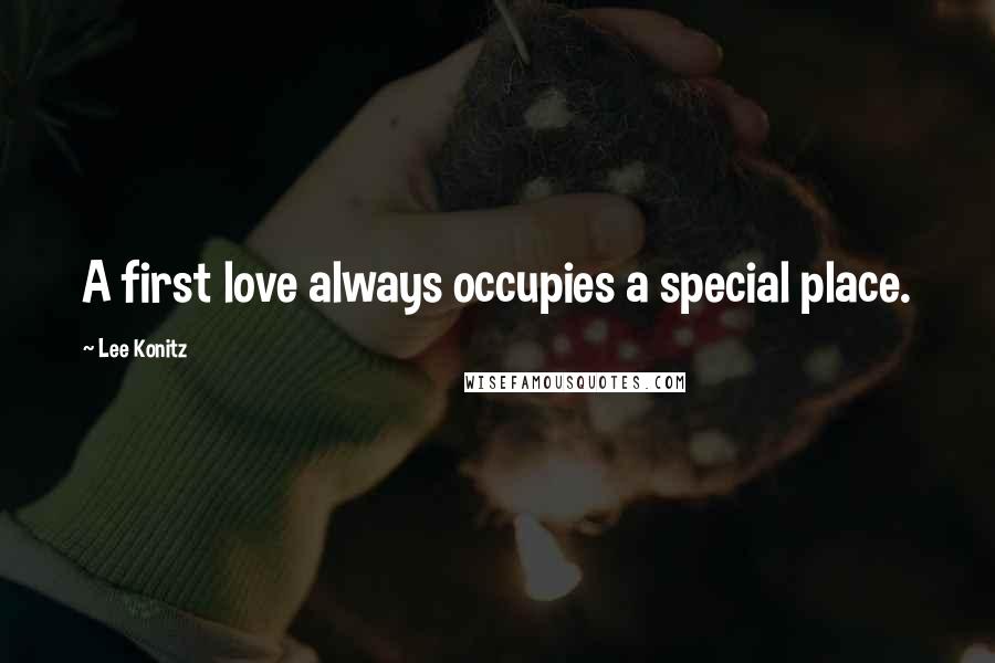 Lee Konitz Quotes: A first love always occupies a special place.