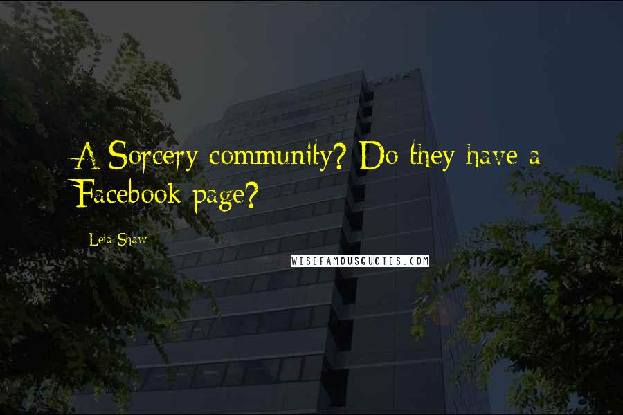 Leia Shaw Quotes: A Sorcery community? Do they have a Facebook page?