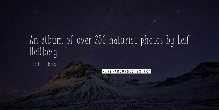 Leif Heilberg Quotes: An album of over 250 naturist photos by Leif Heilberg