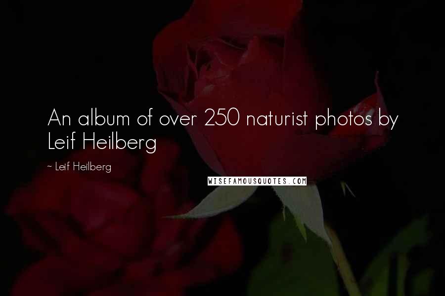 Leif Heilberg Quotes: An album of over 250 naturist photos by Leif Heilberg