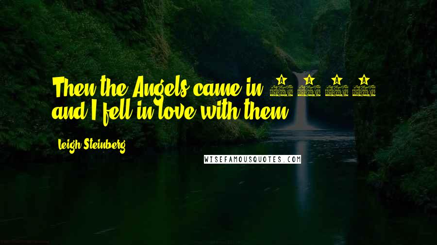 Leigh Steinberg Quotes: Then the Angels came in 1961, and I fell in love with them.