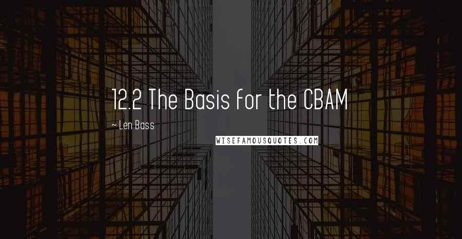 Len Bass Quotes: 12.2 The Basis for the CBAM