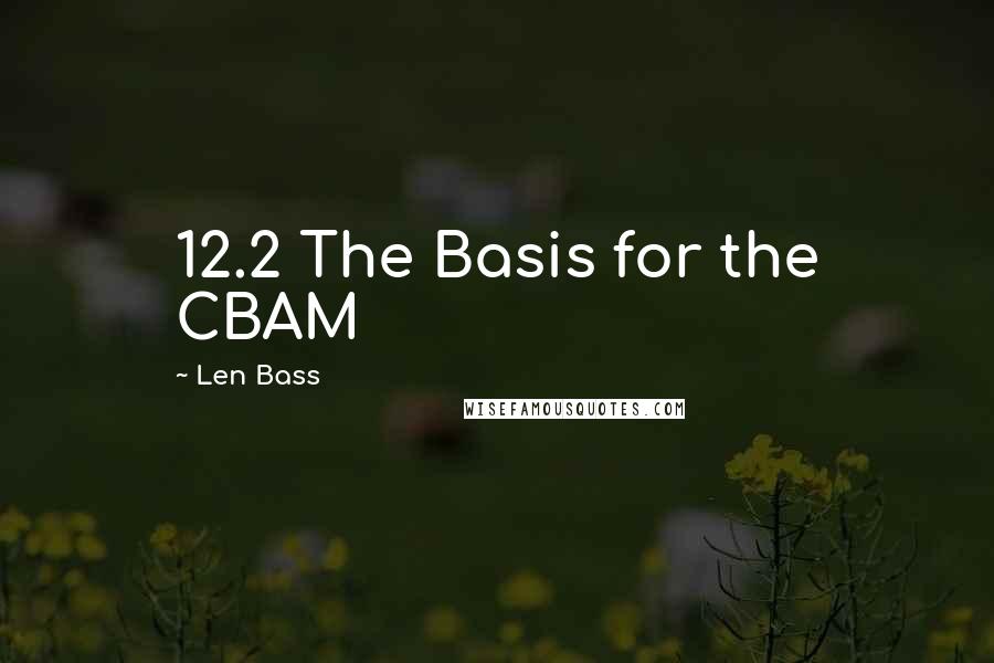 Len Bass Quotes: 12.2 The Basis for the CBAM