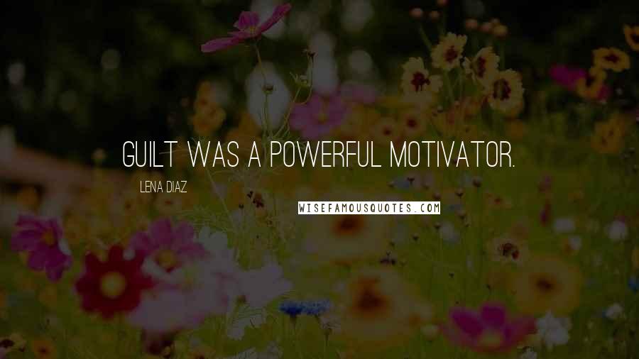 Lena Diaz Quotes: Guilt was a powerful motivator.