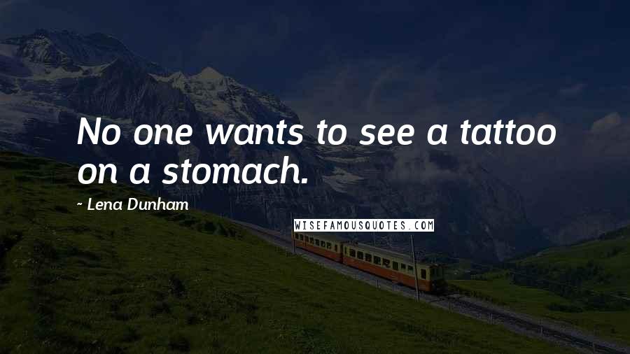 Lena Dunham Quotes: No one wants to see a tattoo on a stomach.