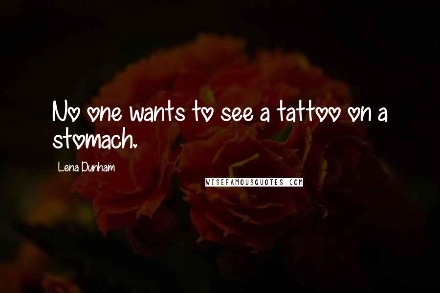 Lena Dunham Quotes: No one wants to see a tattoo on a stomach.