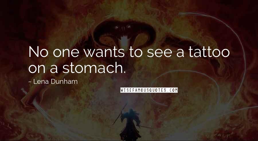 Lena Dunham Quotes: No one wants to see a tattoo on a stomach.