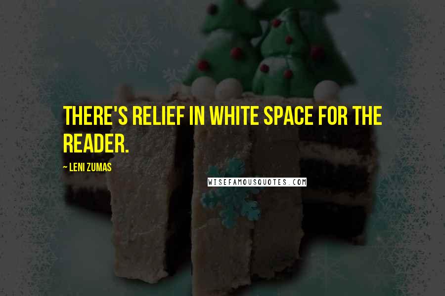 Leni Zumas Quotes: There's relief in white space for the reader.