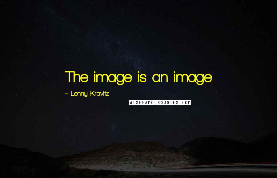Lenny Kravitz Quotes: The image is an image.