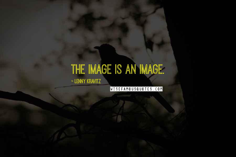 Lenny Kravitz Quotes: The image is an image.