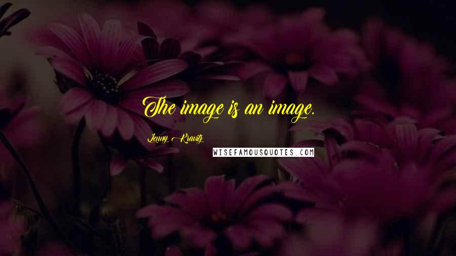 Lenny Kravitz Quotes: The image is an image.