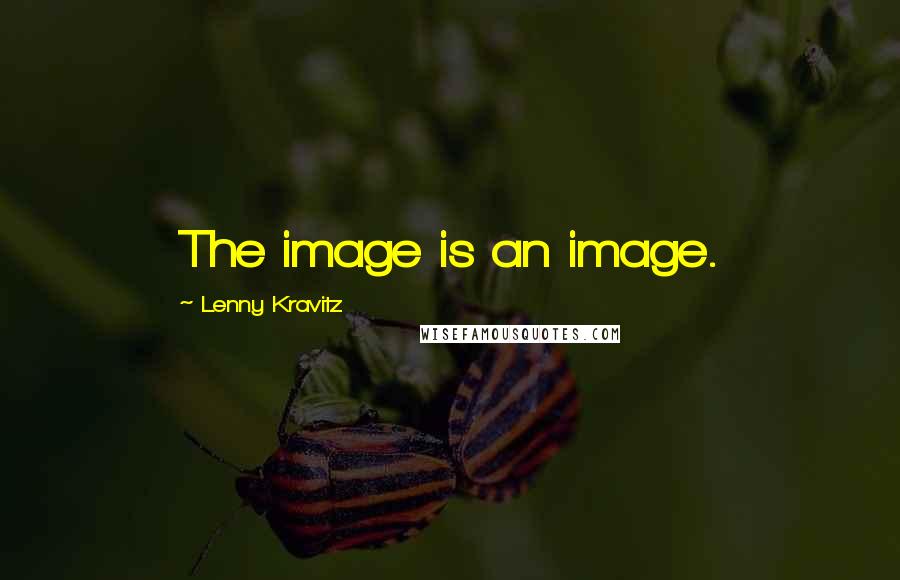 Lenny Kravitz Quotes: The image is an image.