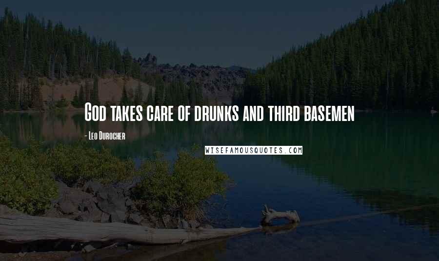 Leo Durocher Quotes: God takes care of drunks and third basemen