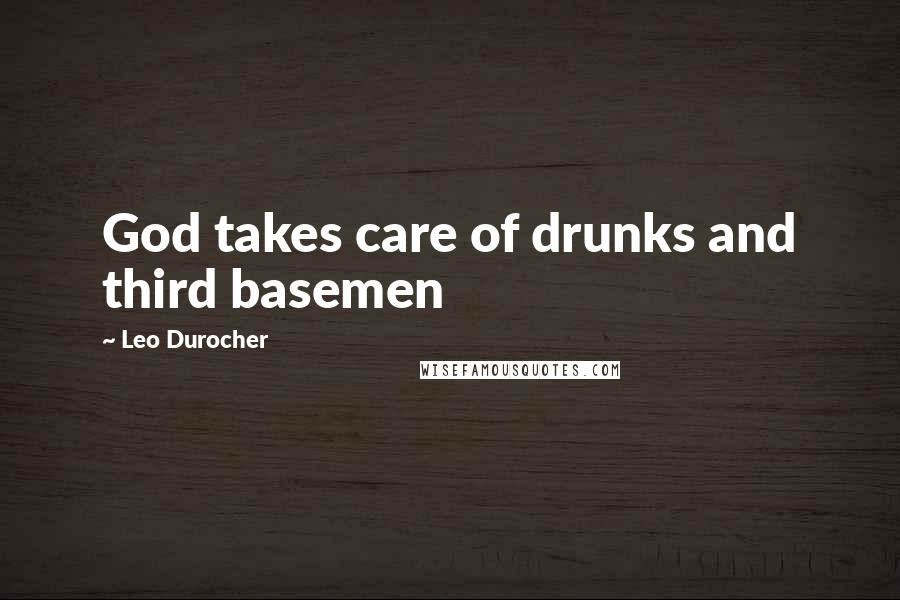 Leo Durocher Quotes: God takes care of drunks and third basemen