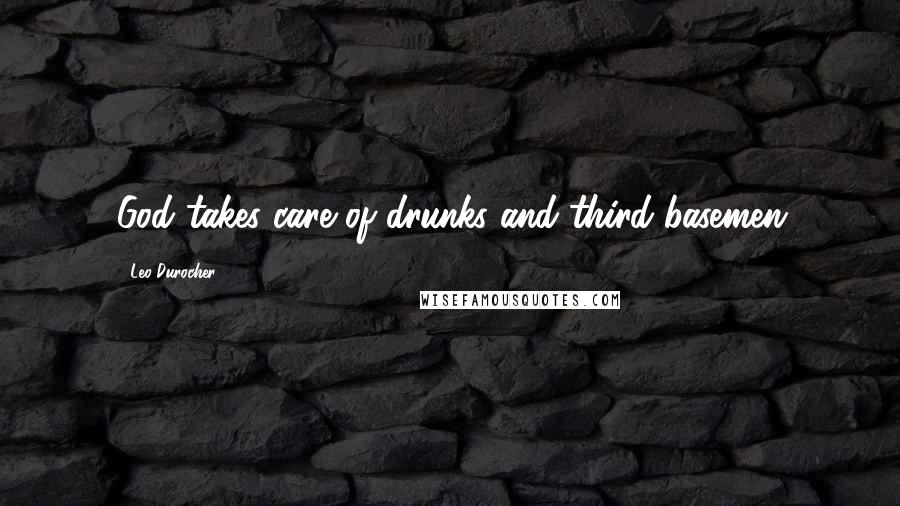 Leo Durocher Quotes: God takes care of drunks and third basemen
