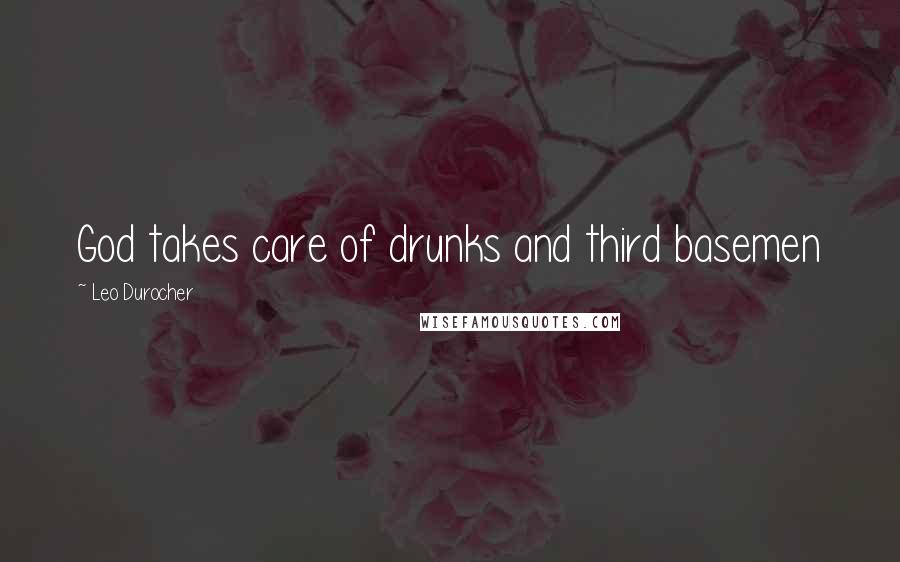 Leo Durocher Quotes: God takes care of drunks and third basemen