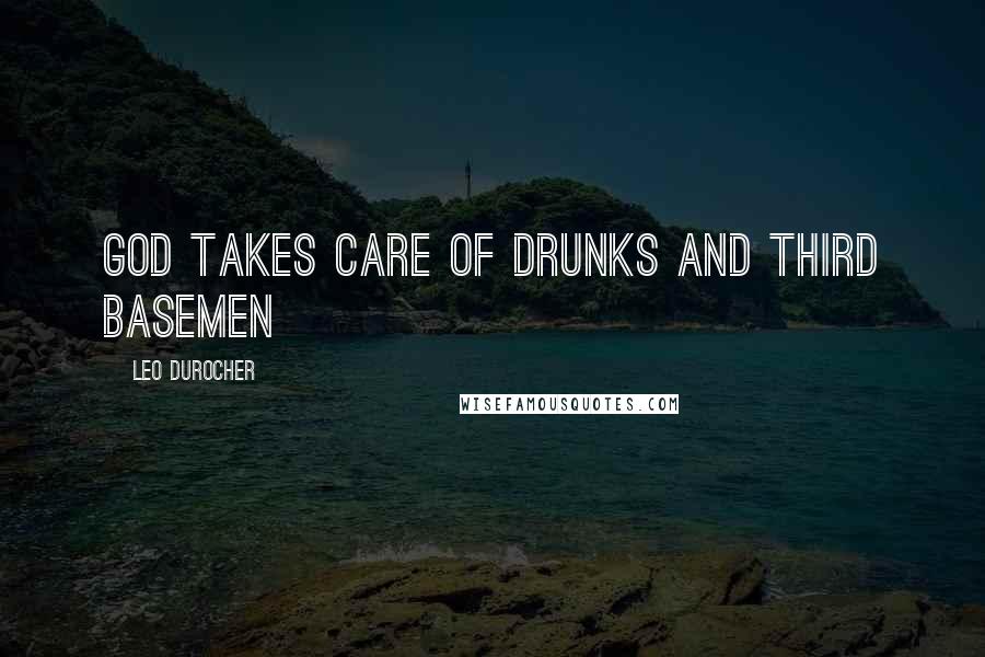 Leo Durocher Quotes: God takes care of drunks and third basemen