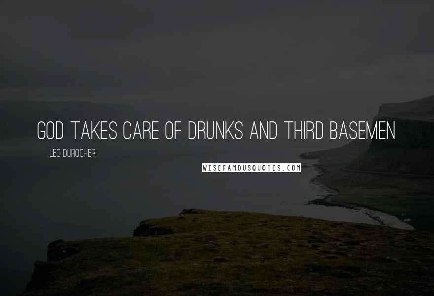 Leo Durocher Quotes: God takes care of drunks and third basemen