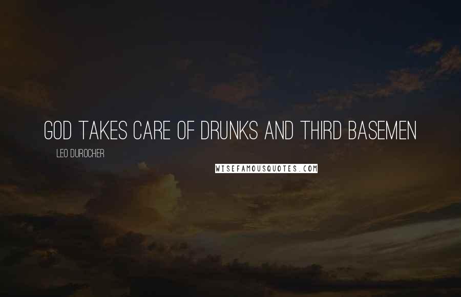 Leo Durocher Quotes: God takes care of drunks and third basemen