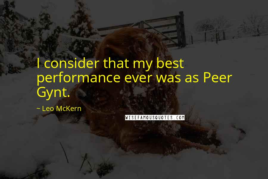 Leo McKern Quotes: I consider that my best performance ever was as Peer Gynt.