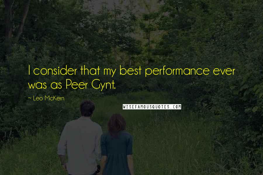 Leo McKern Quotes: I consider that my best performance ever was as Peer Gynt.