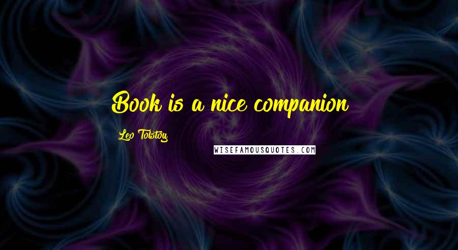 Leo Tolstoy Quotes: Book is a nice companion