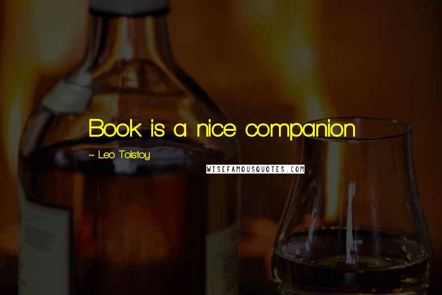 Leo Tolstoy Quotes: Book is a nice companion