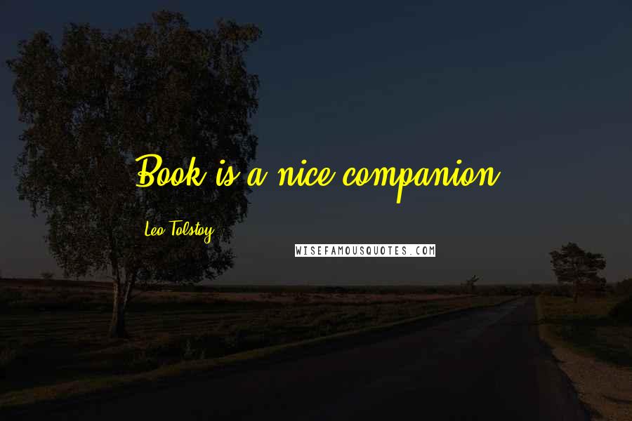 Leo Tolstoy Quotes: Book is a nice companion
