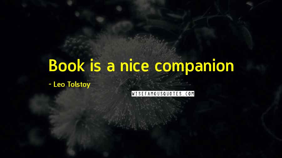 Leo Tolstoy Quotes: Book is a nice companion