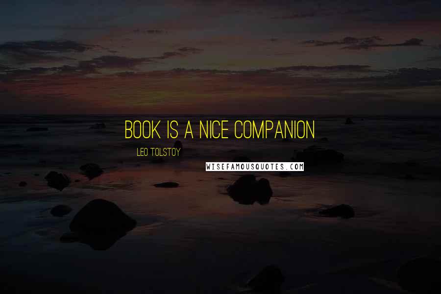 Leo Tolstoy Quotes: Book is a nice companion