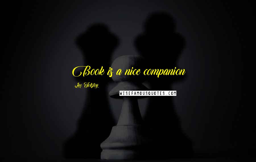 Leo Tolstoy Quotes: Book is a nice companion