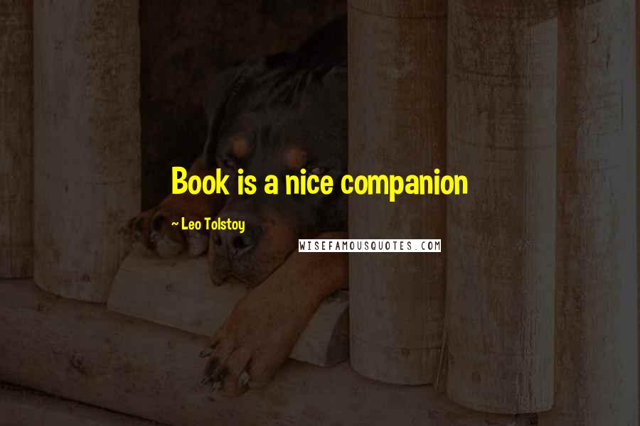 Leo Tolstoy Quotes: Book is a nice companion