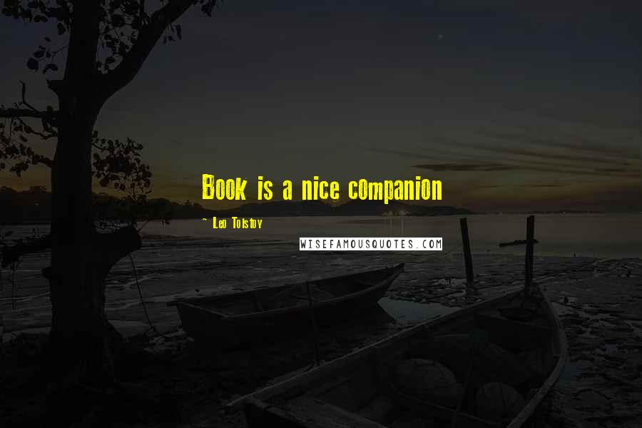 Leo Tolstoy Quotes: Book is a nice companion