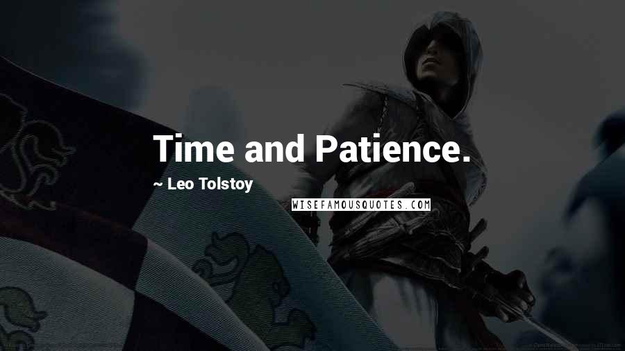 Leo Tolstoy Quotes: Time and Patience.