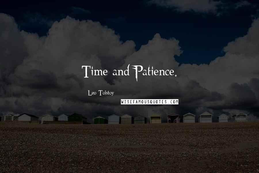 Leo Tolstoy Quotes: Time and Patience.