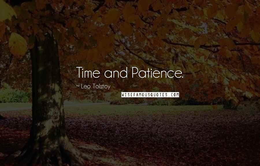 Leo Tolstoy Quotes: Time and Patience.