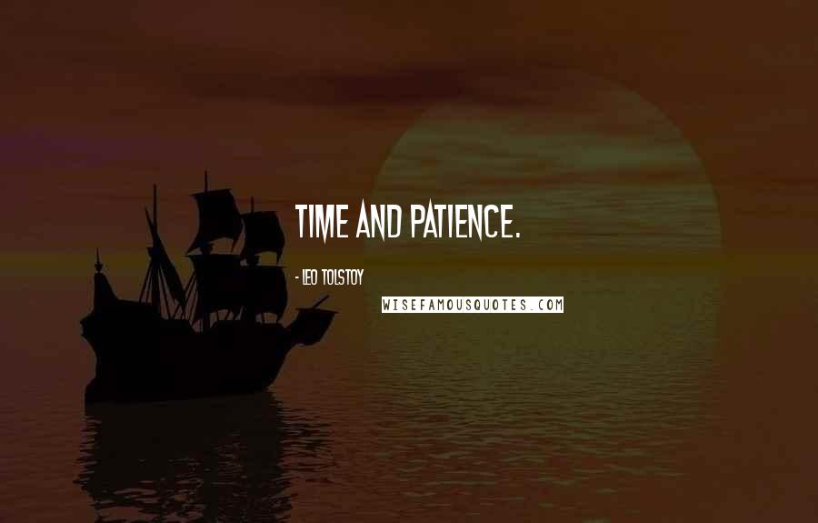 Leo Tolstoy Quotes: Time and Patience.