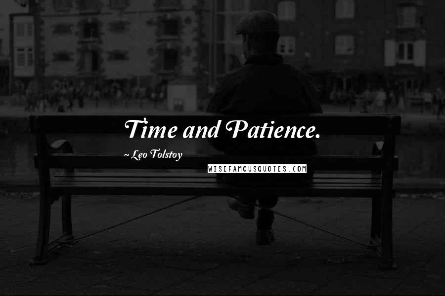 Leo Tolstoy Quotes: Time and Patience.