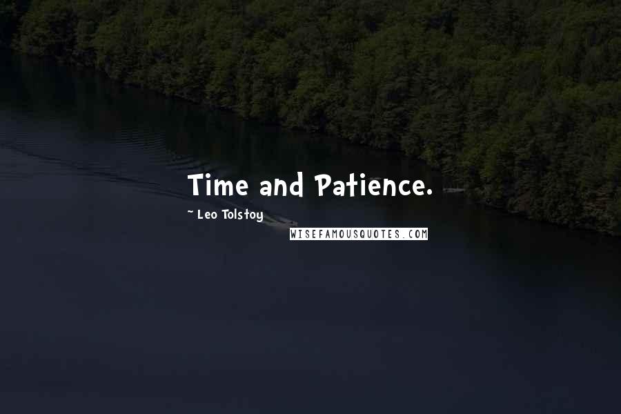 Leo Tolstoy Quotes: Time and Patience.