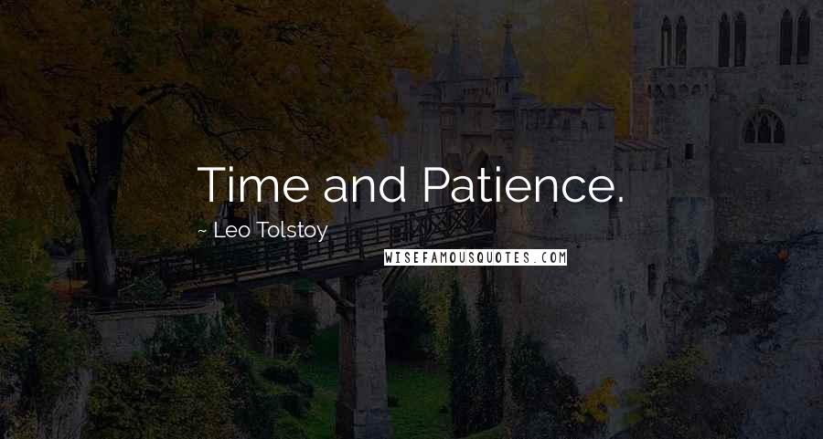 Leo Tolstoy Quotes: Time and Patience.