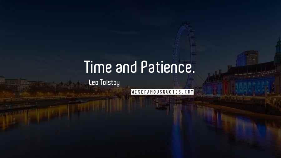 Leo Tolstoy Quotes: Time and Patience.