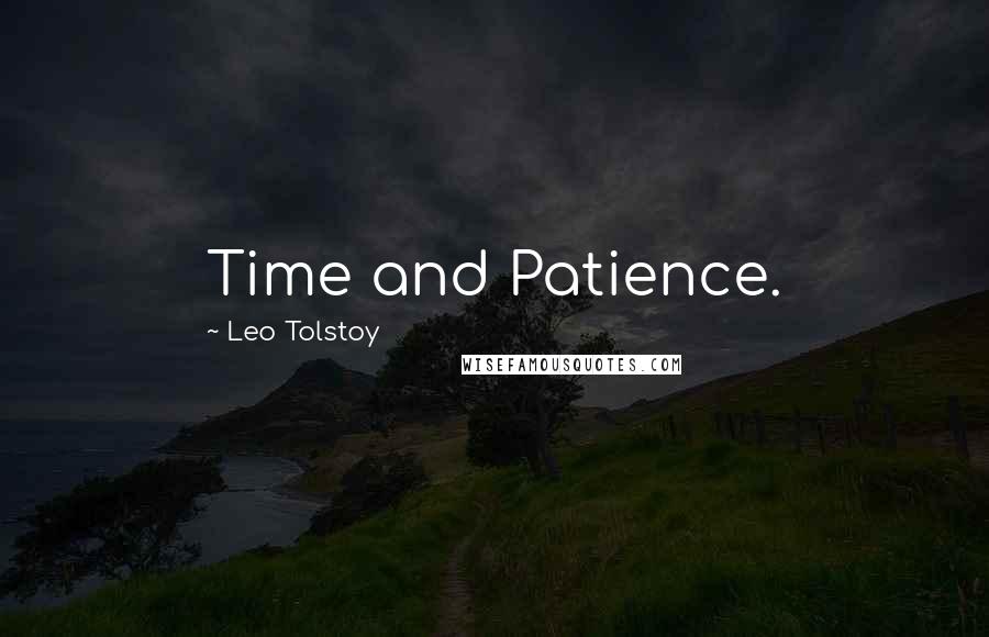 Leo Tolstoy Quotes: Time and Patience.