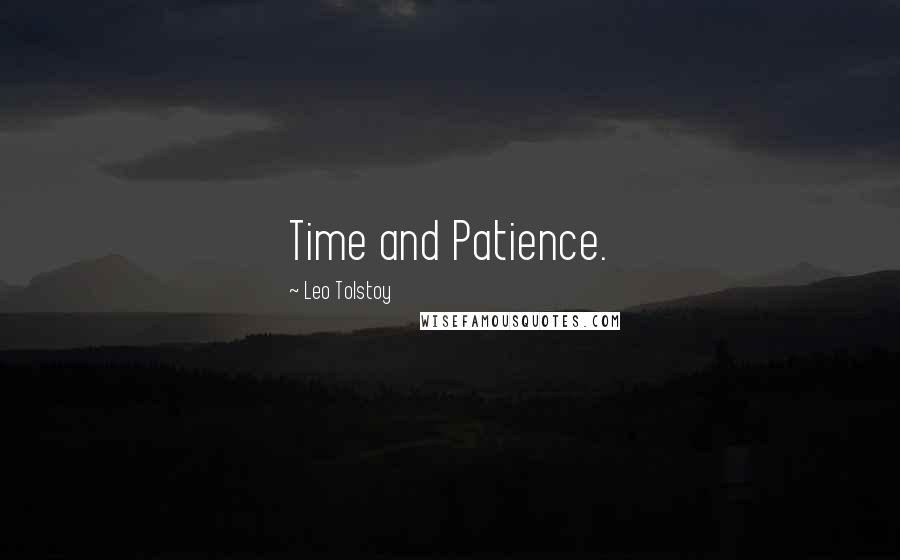 Leo Tolstoy Quotes: Time and Patience.