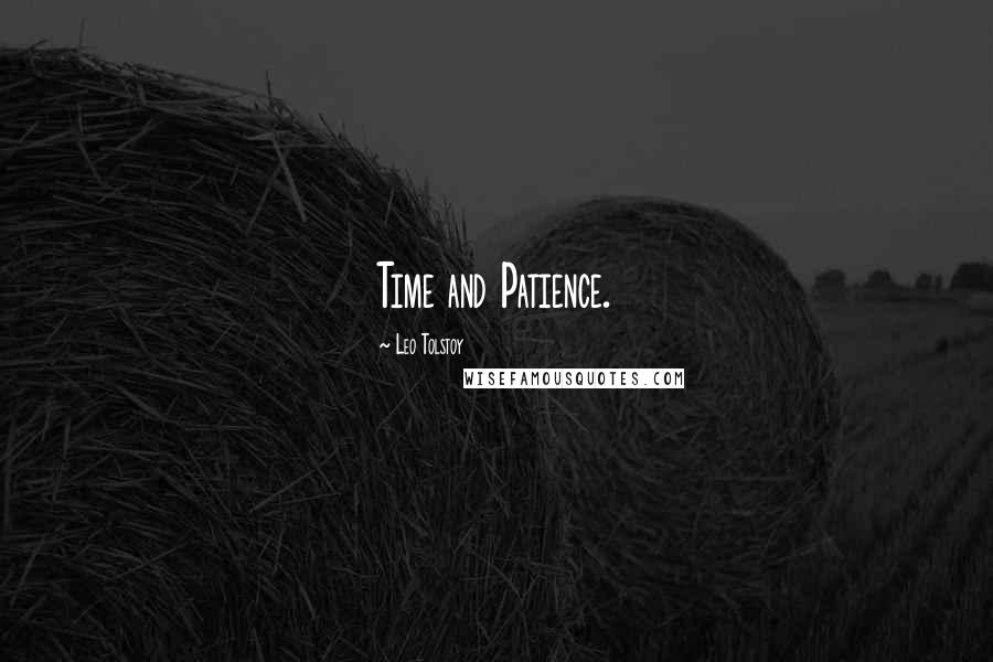 Leo Tolstoy Quotes: Time and Patience.