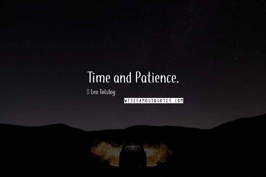 Leo Tolstoy Quotes: Time and Patience.