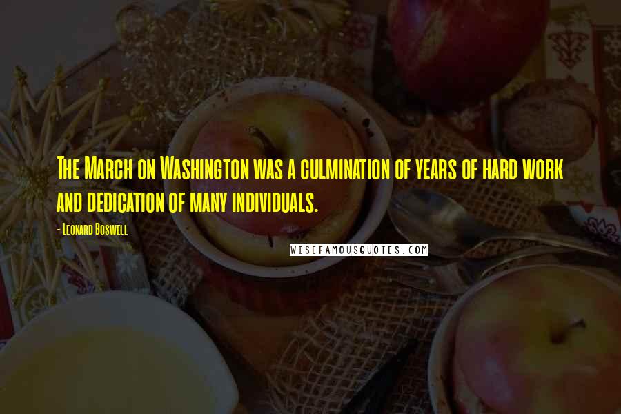 Leonard Boswell Quotes: The March on Washington was a culmination of years of hard work and dedication of many individuals.