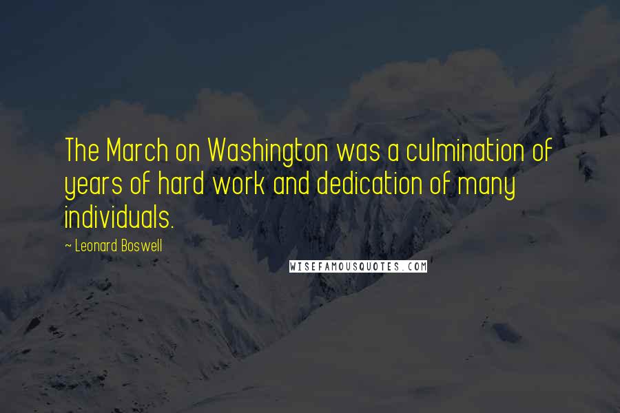 Leonard Boswell Quotes: The March on Washington was a culmination of years of hard work and dedication of many individuals.