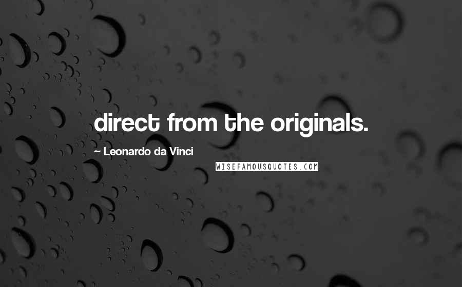Leonardo Da Vinci Quotes: direct from the originals.