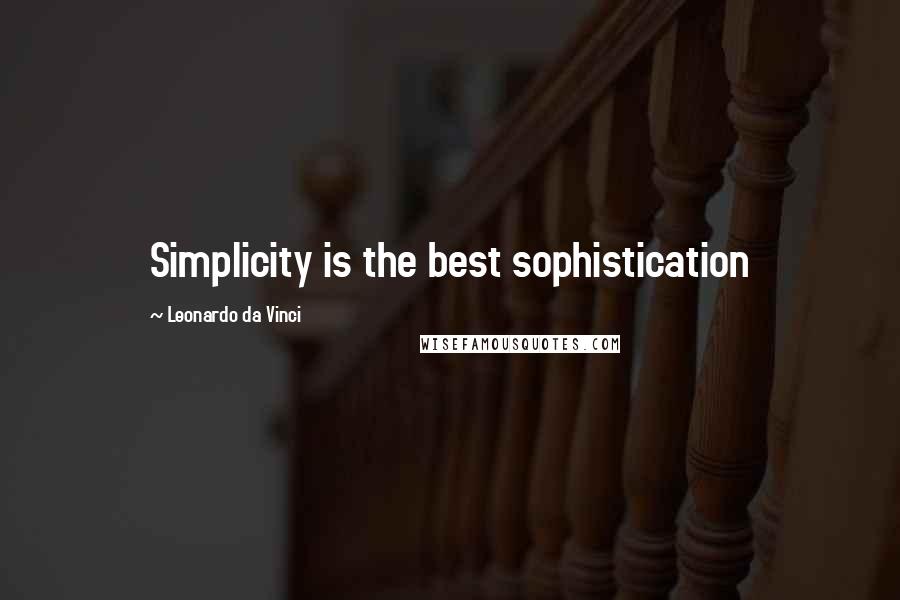 Leonardo Da Vinci Quotes: Simplicity is the best sophistication