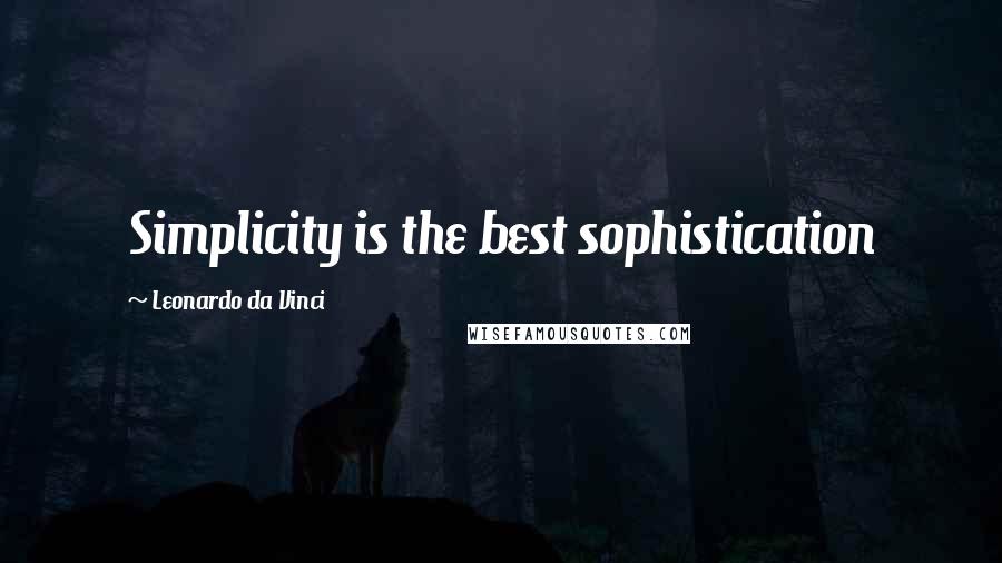 Leonardo Da Vinci Quotes: Simplicity is the best sophistication